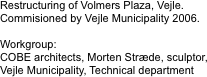 Restructuring of Volmers Plaza, Vejle. 