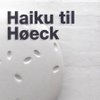 Haiku til Høeck. Morten Stræde & Frederik Stjernfelt. Kunsthal Nord ISBN 978 - 87 - 970782-2-8